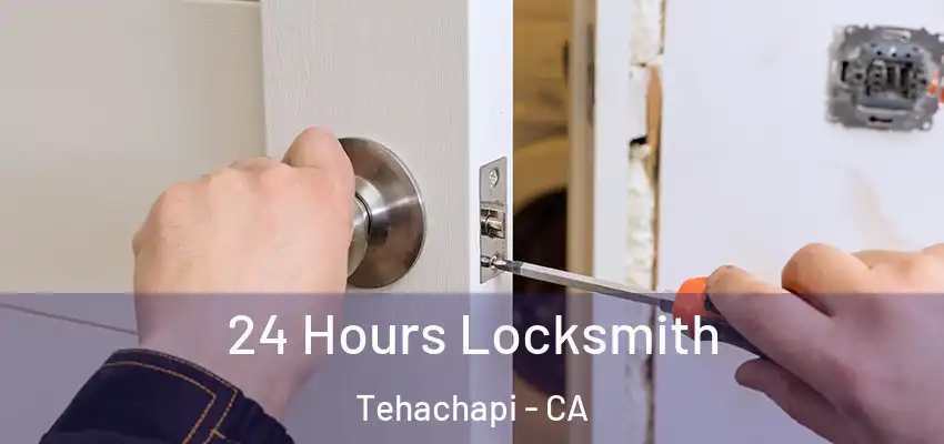  24 Hours Locksmith Tehachapi - CA