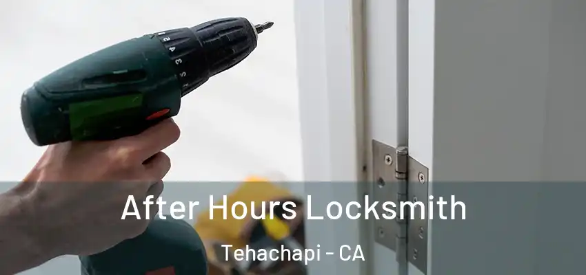  After Hours Locksmith Tehachapi - CA