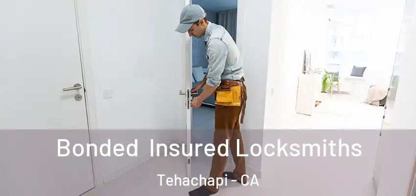  Bonded Insured Locksmiths Tehachapi - CA