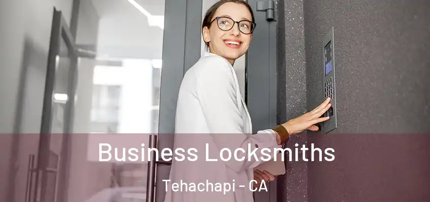 Business Locksmiths Tehachapi - CA