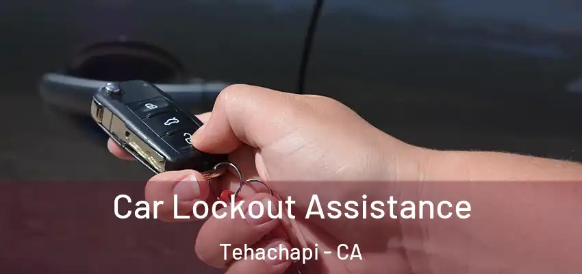 Car Lockout Assistance Tehachapi - CA