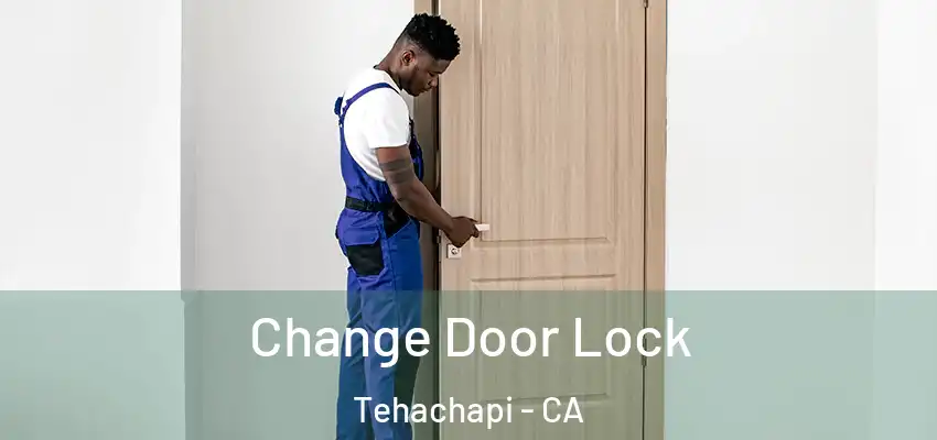  Change Door Lock Tehachapi - CA