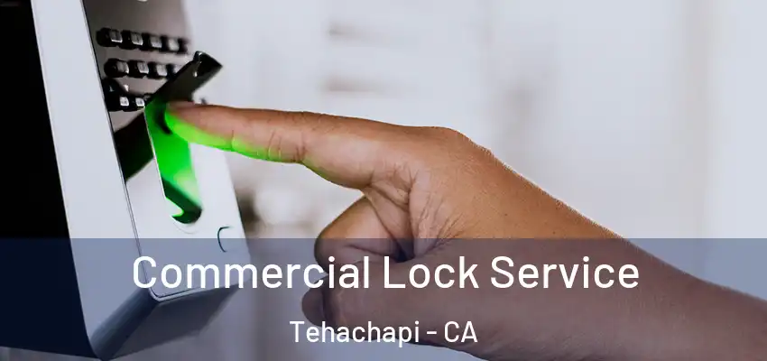 Commercial Lock Service Tehachapi - CA