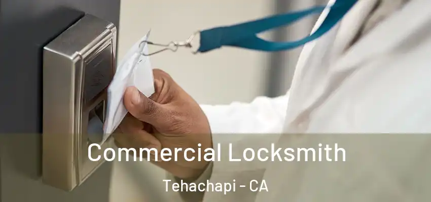  Commercial Locksmith Tehachapi - CA