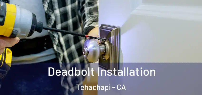  Deadbolt Installation Tehachapi - CA