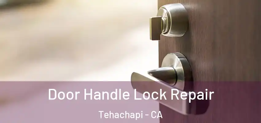 Door Handle Lock Repair Tehachapi - CA