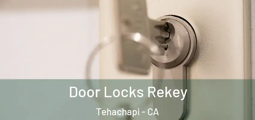  Door Locks Rekey Tehachapi - CA