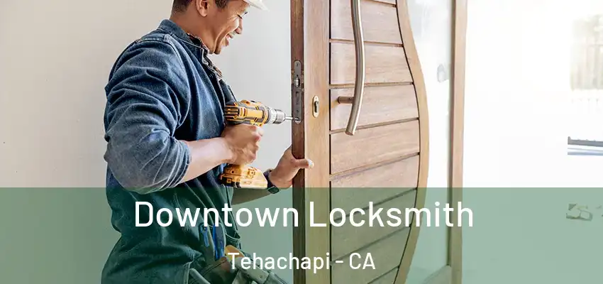  Downtown Locksmith Tehachapi - CA