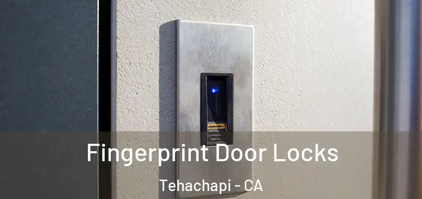 Fingerprint Door Locks Tehachapi - CA
