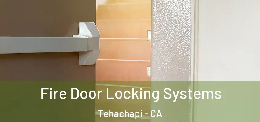  Fire Door Locking Systems Tehachapi - CA