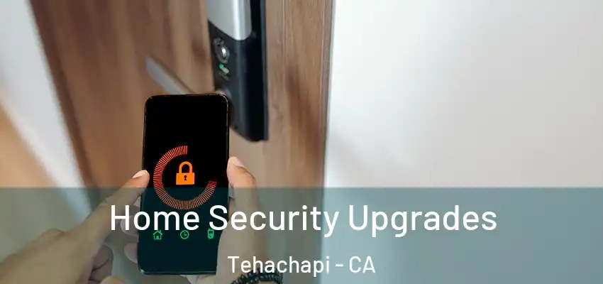  Home Security Upgrades Tehachapi - CA
