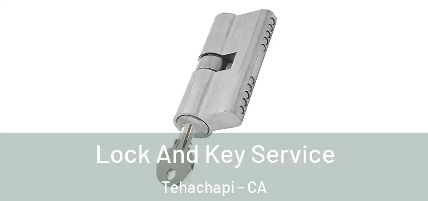 Lock And Key Service Tehachapi - CA