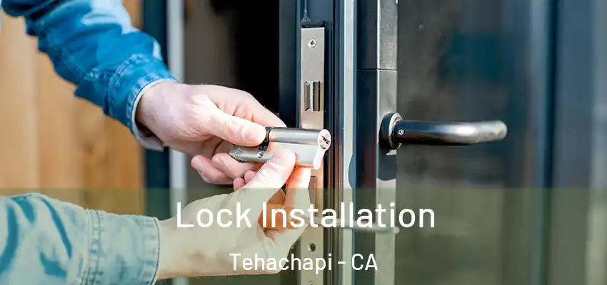 Lock Installation Tehachapi - CA