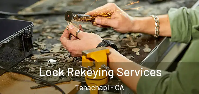 Lock Rekeying Services Tehachapi - CA