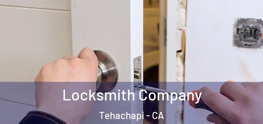  Locksmith Company Tehachapi - CA
