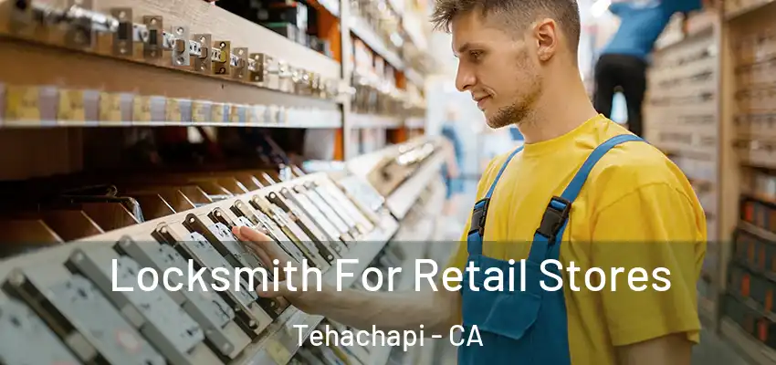 Locksmith For Retail Stores Tehachapi - CA