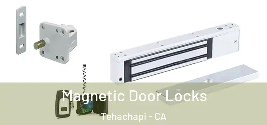 Magnetic Door Locks Tehachapi - CA