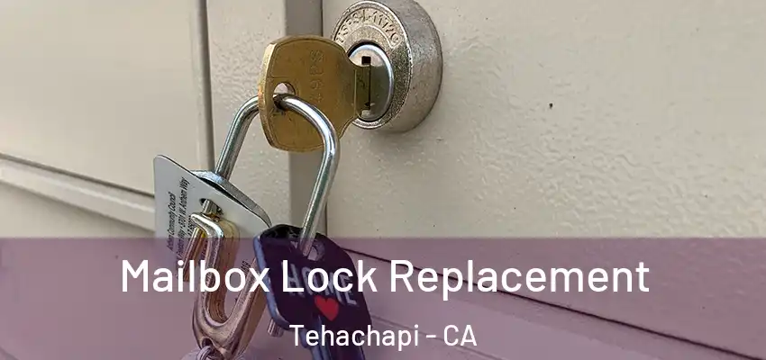  Mailbox Lock Replacement Tehachapi - CA