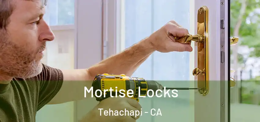 Mortise Locks Tehachapi - CA
