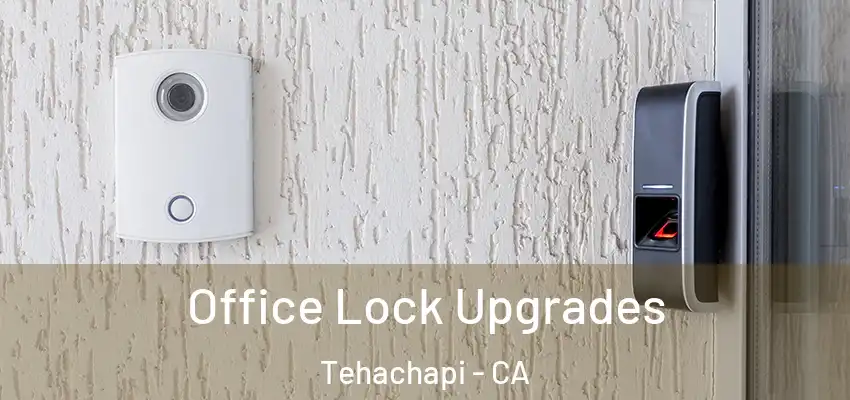 Office Lock Upgrades Tehachapi - CA
