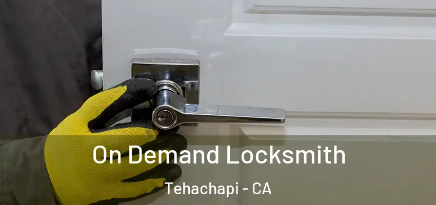  On Demand Locksmith Tehachapi - CA