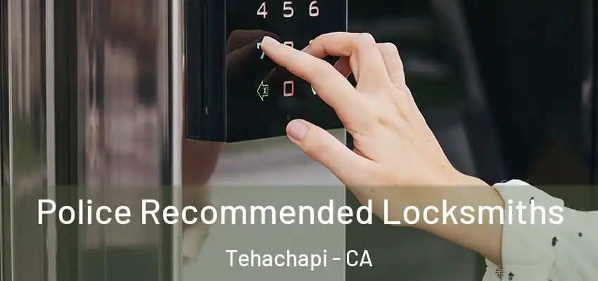 Police Recommended Locksmiths Tehachapi - CA