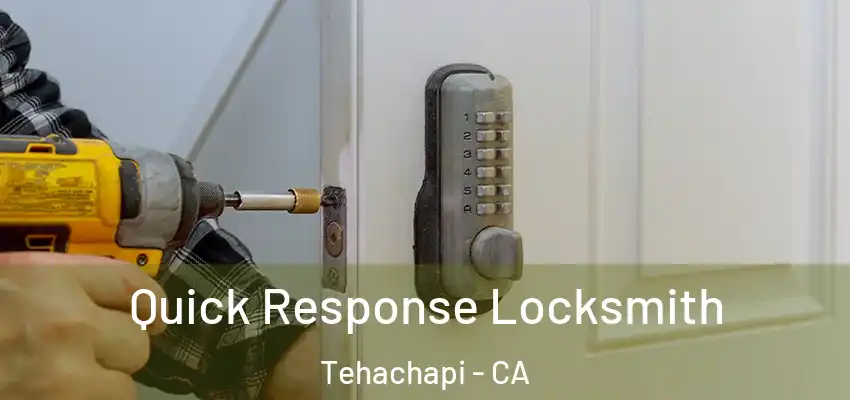  Quick Response Locksmith Tehachapi - CA