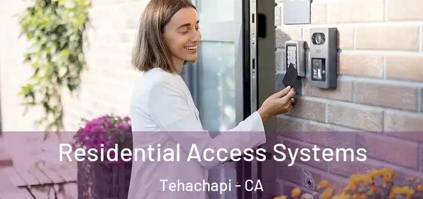 Residential Access Systems Tehachapi - CA