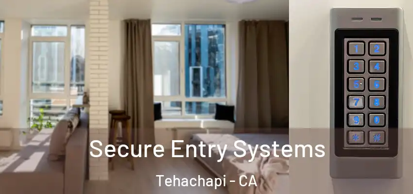  Secure Entry Systems Tehachapi - CA