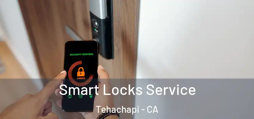  Smart Locks Service Tehachapi - CA