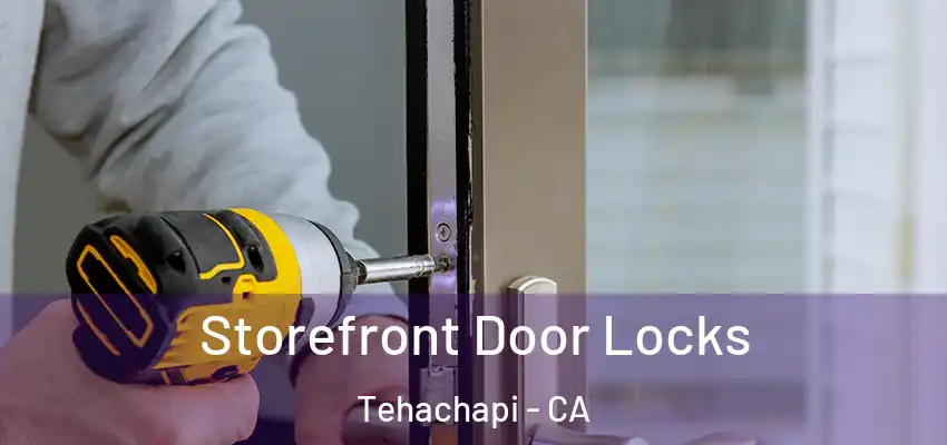  Storefront Door Locks Tehachapi - CA