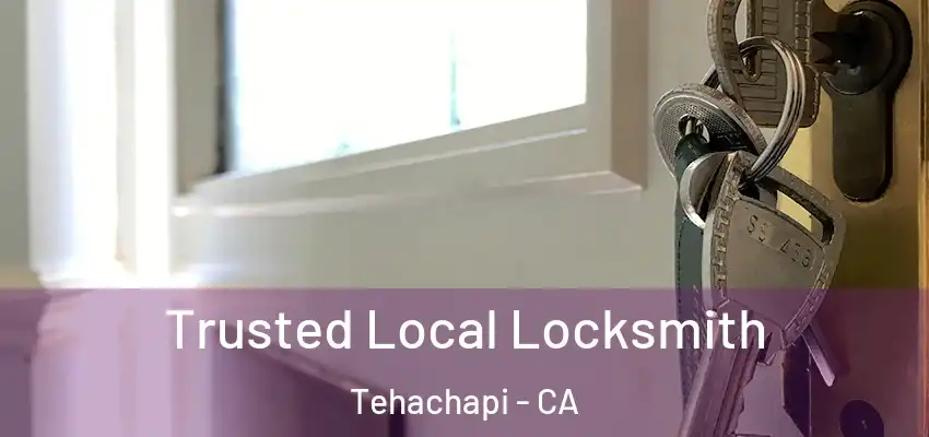  Trusted Local Locksmith Tehachapi - CA